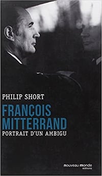 Philip Short - François Mitterrand : Portrait d’un ambigu