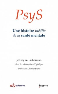 PsyS. Une histoire inédite de la santé mentale - Jeffrey A. Lieberman (2022)