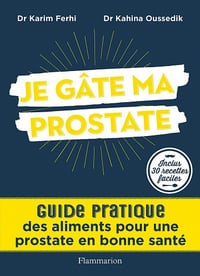 Je gâte ma prostate: Guide pratique des aliments pour une prostate en bonne santé - Karim Ferhi, Kahina Oussedik (2021)