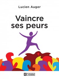 Lucien Auger - Vaincre ses peurs
