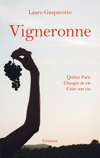 Vigneronne : quitter Paris, changer de vie, créer mon vin - Laure Gasparotto (2021)