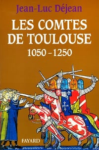 Les Comtes de Toulouse (1050-1250) - Jean-Luc Déjean