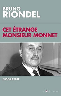Cet étrange Monsieur Monnet - Bruno Riondel