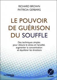 Richard Brown, Patricia Gerbarg - Le Pouvoir de guérison du souffle