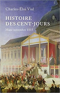 Histoire des Cent-Jours - Charles-Eloi VIAL (2021)