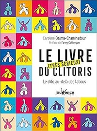 Le livre très sérieux du clitoris: Le clito au-delà des tabous - Caroline Balma-Chaminadour (2019)