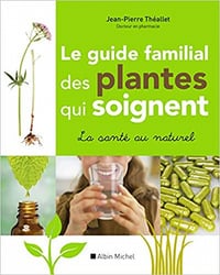 Le Guide familial des plantes qui soignent - Jean-Pierre Théallet (2016)
