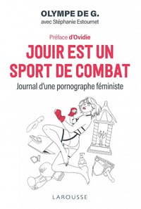 Jouir est un sport de combat : Journal d'une pornographe féministe - Olympe de G., Stéphanie Estournet (2021)