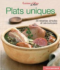 Plats uniques - 30 recettes simples et savoureuses