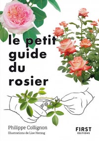 Le petit guide du rosier : 50 variétés à découvrir - Philippe Collignon (2023)