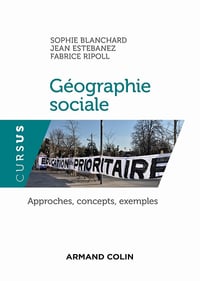 Géographie sociale - Approches, concepts, exemples - Sophie Blanchard, Jean Estebanez, Fabrice Ripoll (2021)