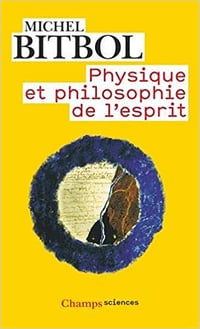 Physique et philosophie de l’esprit - Michel Bitbol