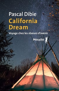 California dream. Voyage chez les rêveurs d avenir - Pascal Dibie (2023)