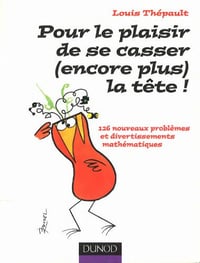 Pour le plaisir de se casser (encore plus) la tête ! - Louis Thépault