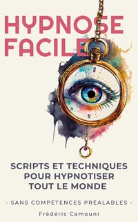 Hypnose Facile : Scripts et Techniques pour Hypnotiser tout le monde - Frédéric Camouni (2023)