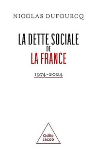 La dette sociale de la France (1974-2004) - Nicolas Dufourcq (2025)