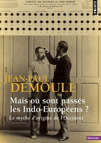 Mais où sont passés les Indo-Européens ? . Le mythe d’origine de l’Occident - Jean-Paul Demoule