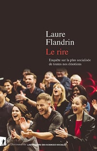 Le rire : Enquête sur la plus socialisée de toutes nos émotions - Laure Flandrin (2021)