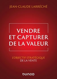 Vendre et capturer de la valeur - Jean-Claude Larréché (2024)