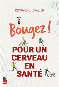 Bougez ! Pour un cerveau en santé Richard Chevalier (2022)