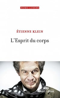 L'Esprit du corps - Etienne Klein (2021)