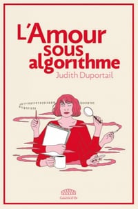 L’amour sous algorithme - Judith Duportail