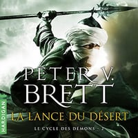 Le Cycle des démons 2 - La Lance du désert - Peter V. Brett (2022)