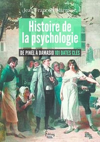 Histoire de la psychologie. De Pinel à Damasio, 101 dates clés - Jean-François Marmion (2022)