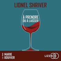À prendre ou à laisser - Lionel Shriver (2024)