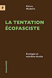 La tentation écofasciste: Ecologie et extrême droite - Pierre Madelin (2023)
