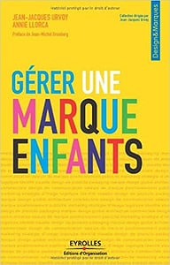 Gérer une marque enfants - Jean-Jacques Urvoy & Annie Llorca