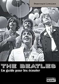 The Beatles - un Guide pour les Ecouter - Dominique Lawalrée (2014)