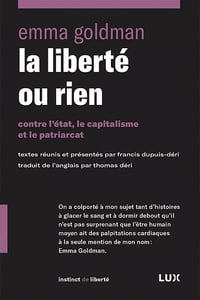 La liberté ou rien : Contre l'Etat, le capitalisme et le patriarcat - Emma Goldman (2021)
