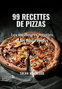 Talha Mahmood - 99 RECETTES DE PIZZAS (2022)
