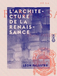 Léon Palustre - L'architecture De La Renaissance (2023)