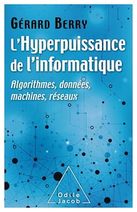 Gérard Berry - L' Hyperpuissance de l'informatique: Algorithmes, données, machines, réseaux (OJ.SCIENCES)