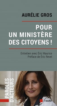 Pour un ministère des citoyens ! La nouvelle fabrique des idées : Entretien avec Éric Maurice - Aurélie Gros (2022)