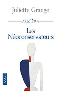 Les Néo-Conservateurs - Juliette Grange