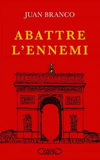 Abattre l'ennemi - Juan Branco (2021)