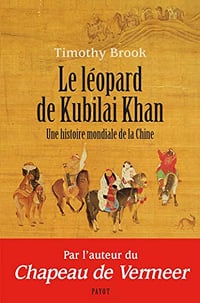 Le léopard de Kubilai Khan, une histoire mondiale de la Chine - Timothy Brook (2019)