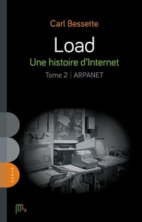 Carl Bessette - Load - Une histoire d'Internet, tome 2: ARPANET (2026)