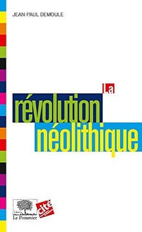 La révolution néolithique - Jean-Paul Demoule