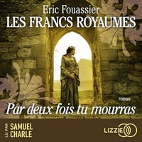 Par deux fois tu mourras: Les Francs royaumes 1 - Eric Fouassier (2024)