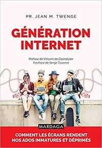 Génération Internet: Comment les écrans rendent nos ados immatures et déprimés - Jean M. Twenge