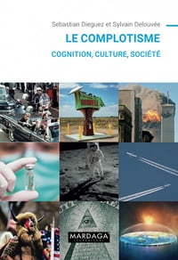 Le complotisme : Cognition, culture, société - Sebastian Dieguez, Sylvain Delouvée (2021)