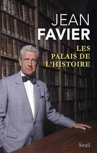 Jean Favier - Les Palais de l'histoire