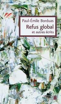 Paul-Émile Borduas - Refus global et autres écrits