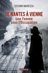 De Nantes à Vienne : Une Femme sous l’Occupation - Sylvain Maresca (2025)