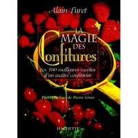 La Magie des confitures. Les 100 meilleures recettes d'un maître confiturier - Furet Alain , Pierre Ginet (1998)