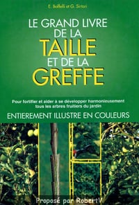 Le grand livre de la taille et de la greffe - Enrica Boffelli & Guido Sirtori